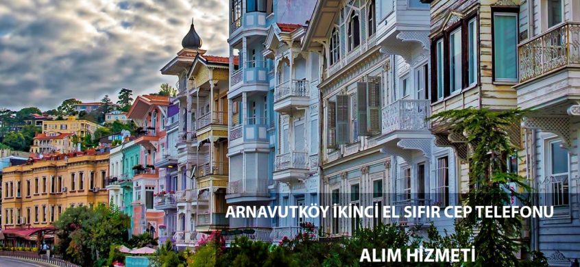 istanbul arnavutköy telefon alımı
