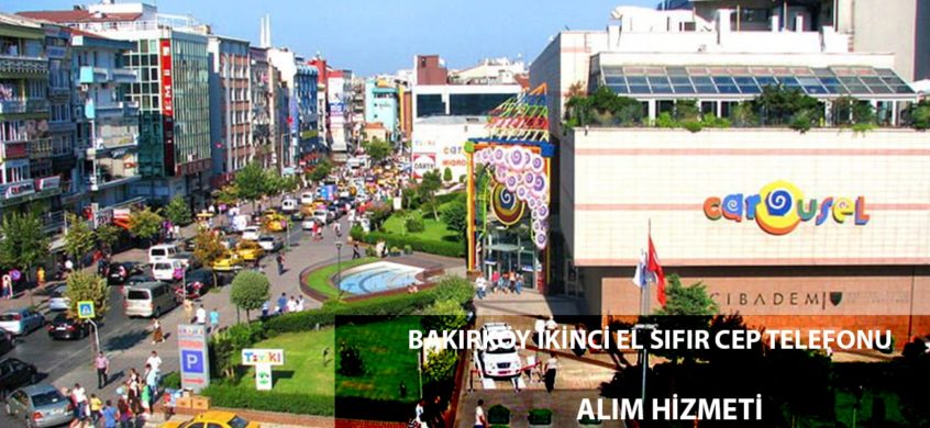 istanbul bakırköy cep telefonu alımı
